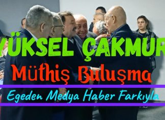 YÜKSEL ÇAKMUR – MÜTHİŞ BULUŞMA/ EKREM ÖRSOĞLU ÖZEL HABERİ