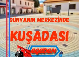 DÜNYANIN MERKEZİNDE KUŞADASI
