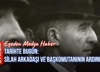 TARİHTE BUGÜN: SİLAH ARKADAŞI VE BAŞKOMUTANININ ARDINDAN
