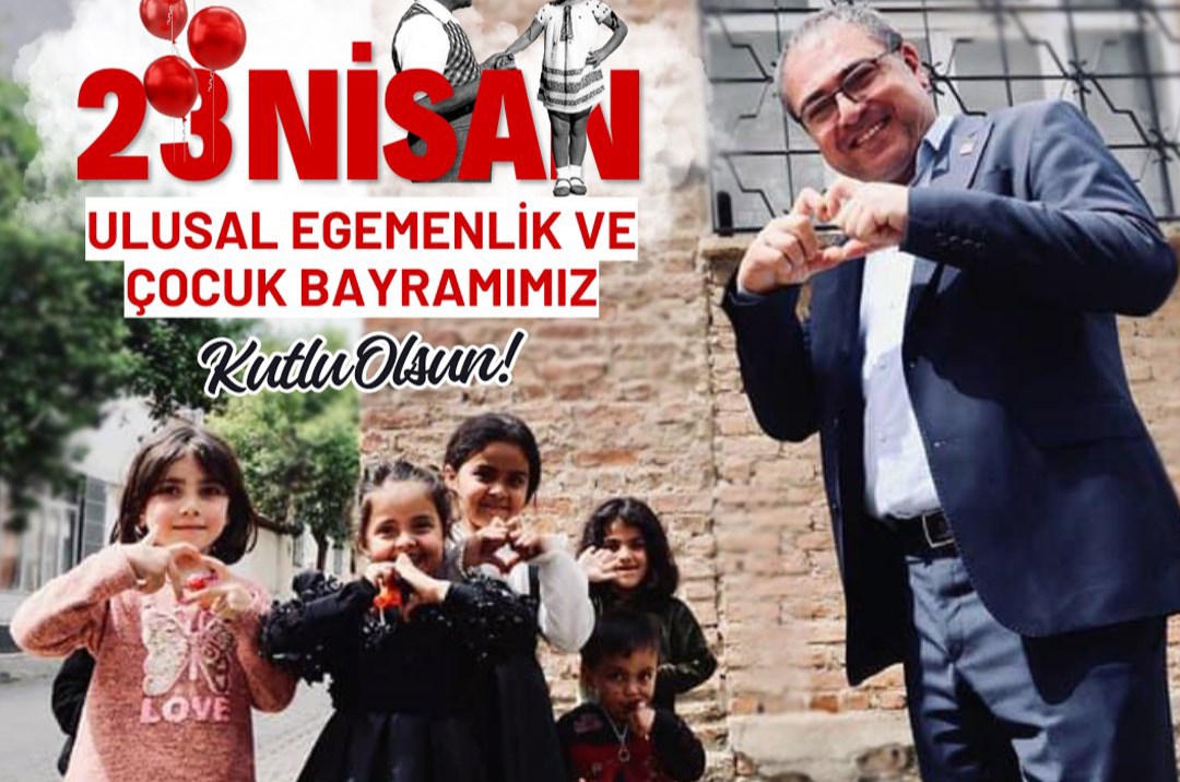 CHP’Lİ KARAKOZ TBMM’NİN 105. YILINI VE ULUSAL EGEMENLİK VE ÇOCUK BAYRAMINI KUTLADI