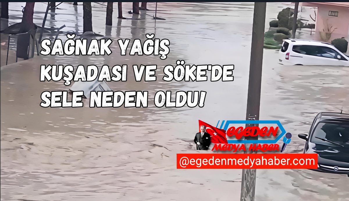 Sağanak yağış, Kuşadası ve Söke’de sele neden oldu