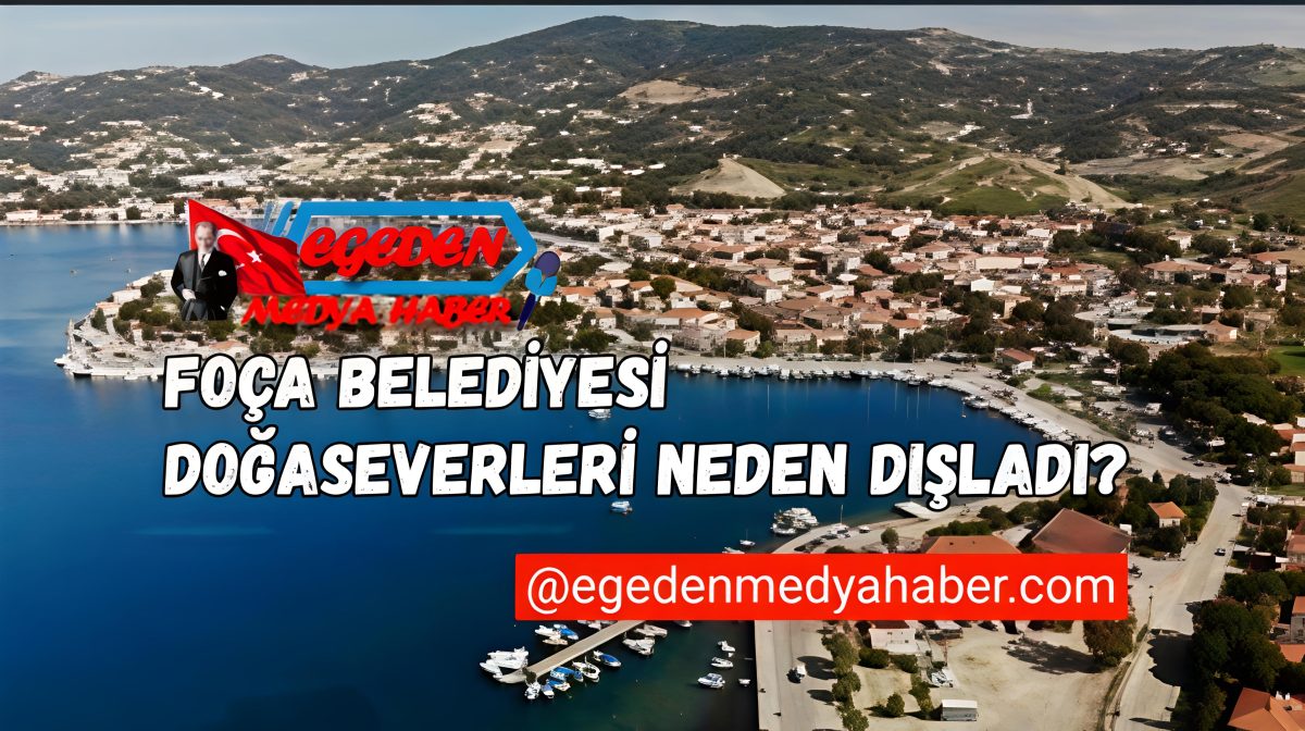 Foça Belediyesi Doğaseverleri Neden Dışladı?