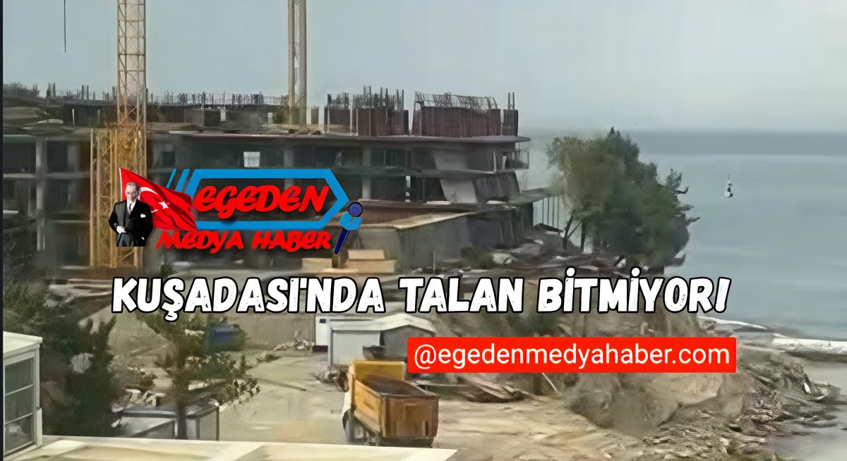 KUŞADASI’NDA TALAN BİTMİYOR: DAĞI SÖKTÜLER, ŞİMDİ DENİZİ DOLDURUYORLAR