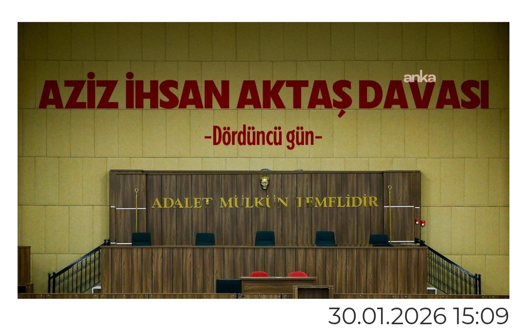 ‘Aziz İhsan Aktaş davası’nda dördüncü gün…