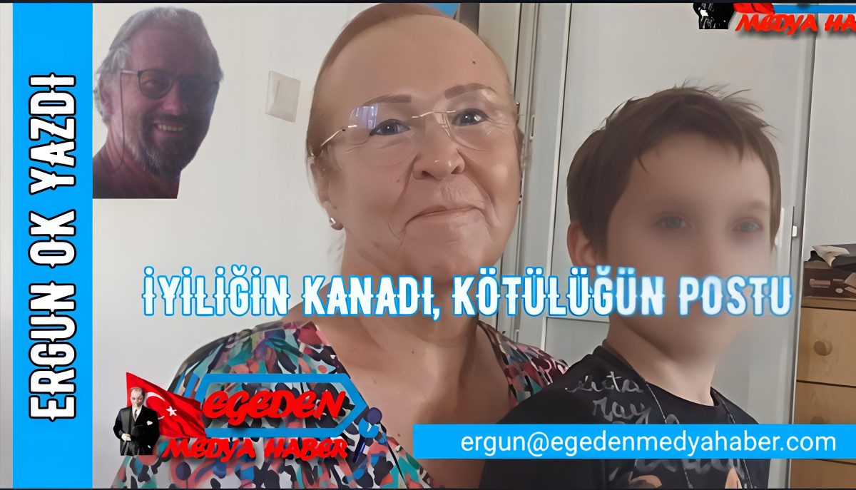 ERGUN OK YAZDI: İYİLİĞİN KANADI, KÖTÜLÜĞÜN POSTU