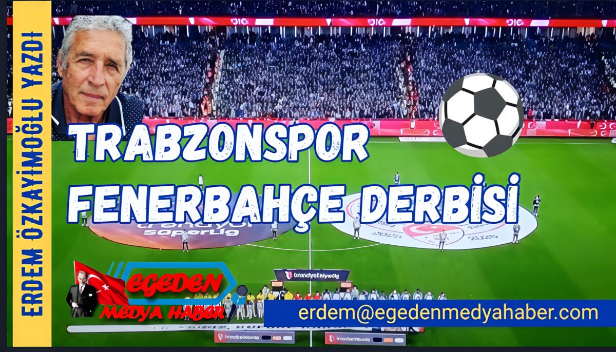 ERDEM ÖZKAYİMOĞLU YAZDI: BİR DERBİ DAHA