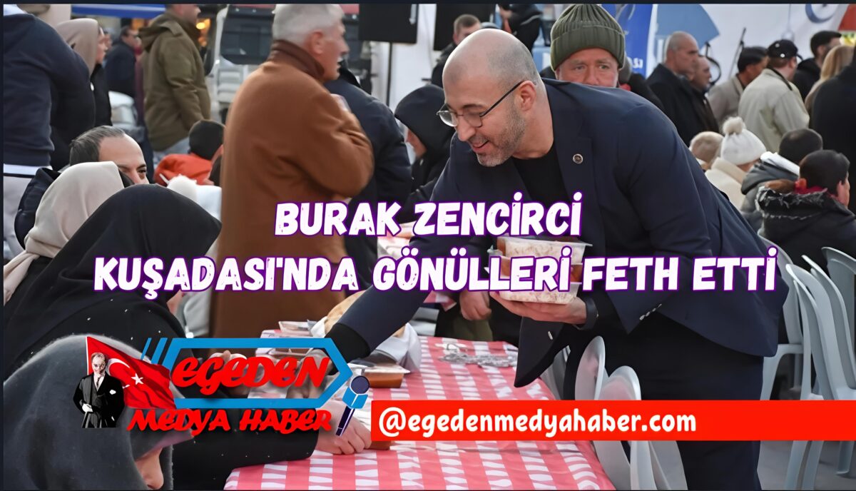 Burak Zencirci Kuşadası’nda Gönülleri Bir Kez Daha Kazandı