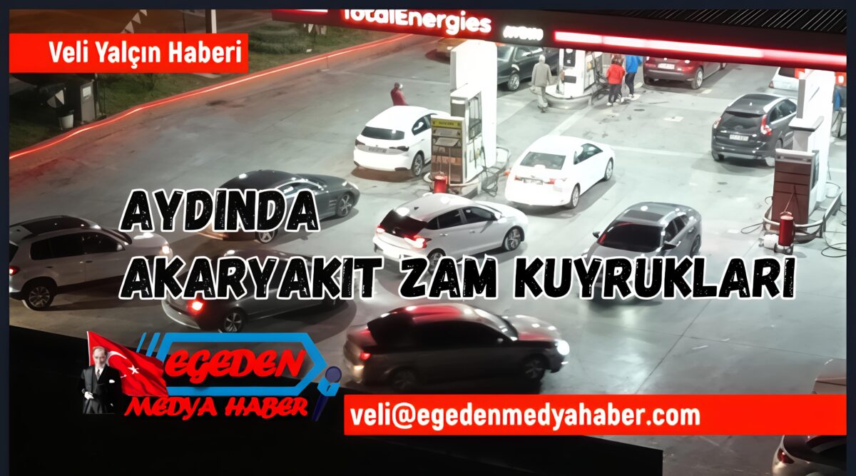 Gece Yarısı Zammı Öncesi Aydın’da Akaryakıt İstasyonlarında Uzun Kuyruklar