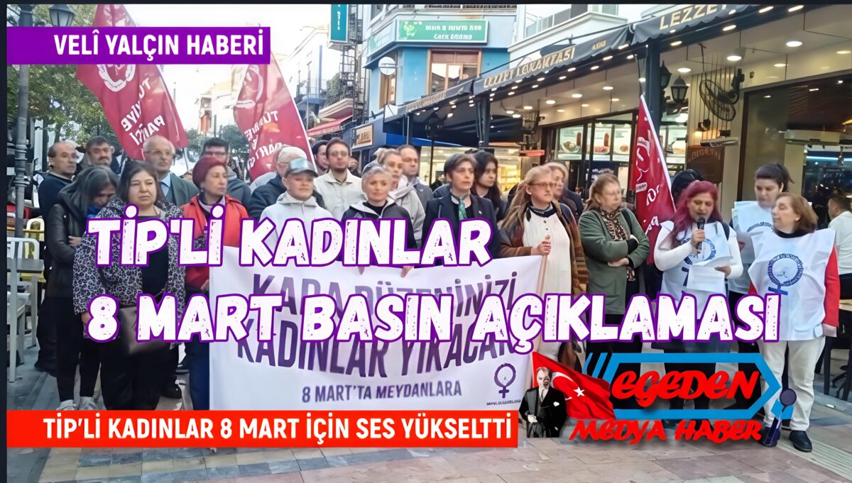 TİP’li Kadınlar 8 Mart Öncesi Ses Yükseltti