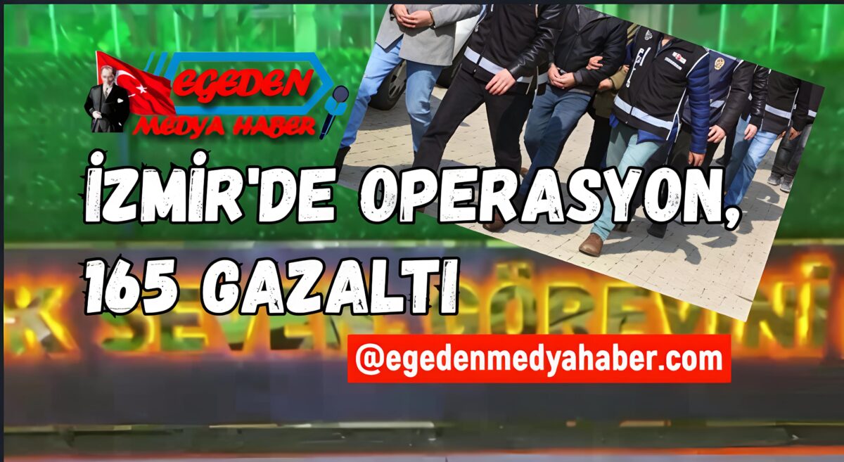 İzmir’de çeşitli suçlardan aranan 165 kişi yakalandı