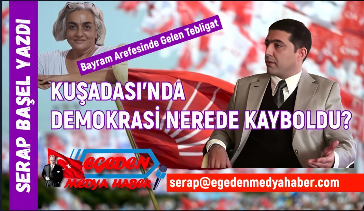 BAYRAM ARİFESİNDEN TUTUKLAMA TEBLİĞİNE: KUŞADASI’NDA DEMOKRASİ SINAVI