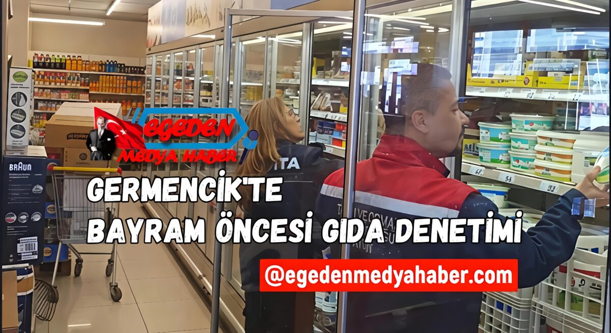 Germencik’te Bayram Öncesi Gıda Denetimi