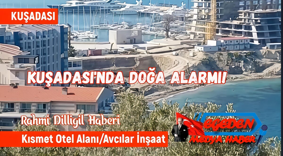 GAZİ BEĞENDİ’DE DOĞA TAHRİBATI TEPKİSİ: KUŞADASI’NDA İNŞAAT TARTIŞMASI BÜYÜYOR