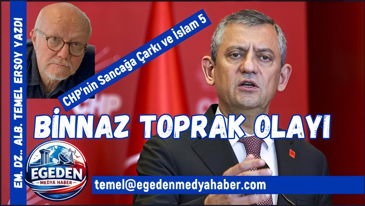 CHP’NİN SANCAĞA ÇARKI VE İSLAM – 5