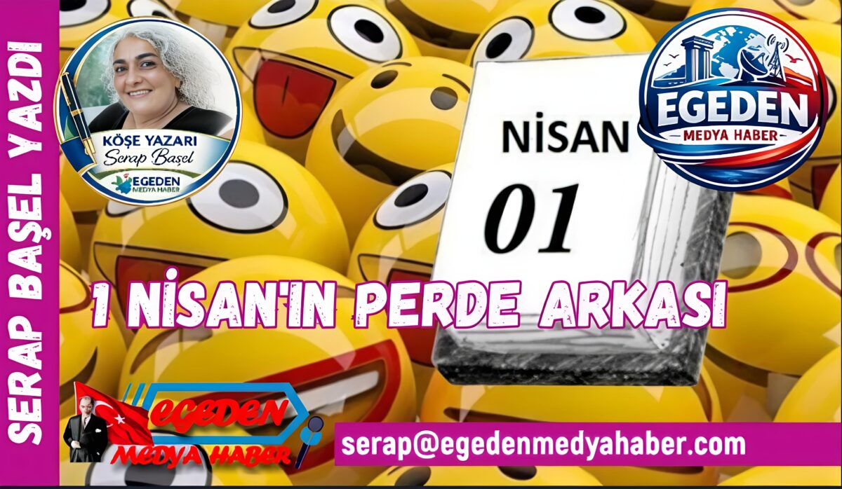 ŞAKA MI, GERÇEK Mİ? 1 NİSAN’IN PERDE ARKASI