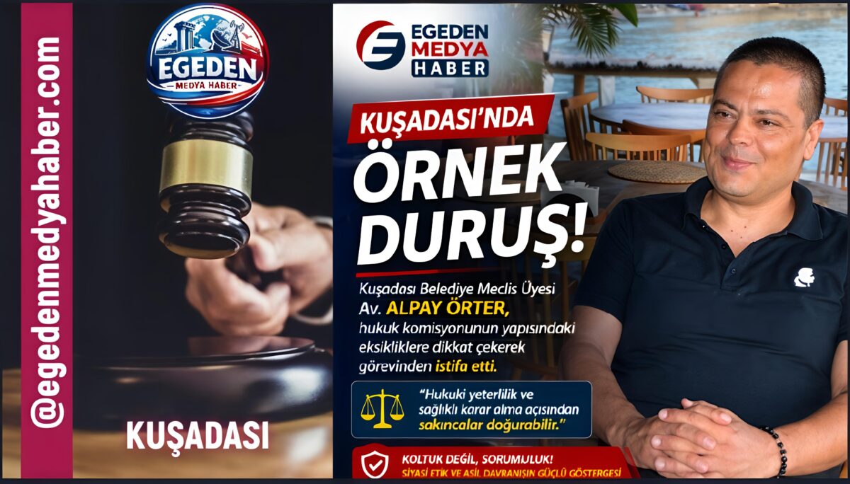 Kuşadası’nda Siyasete Örnek Duruş: Alpay Örter’den “Asil” İstifa