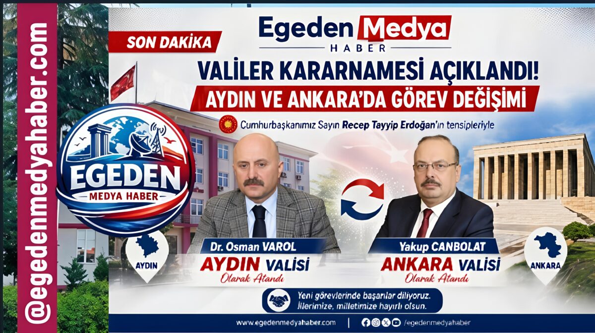 Valiler Kararnamesi Açıklandı: Aydın ve Ankara’da Görev Değişimi