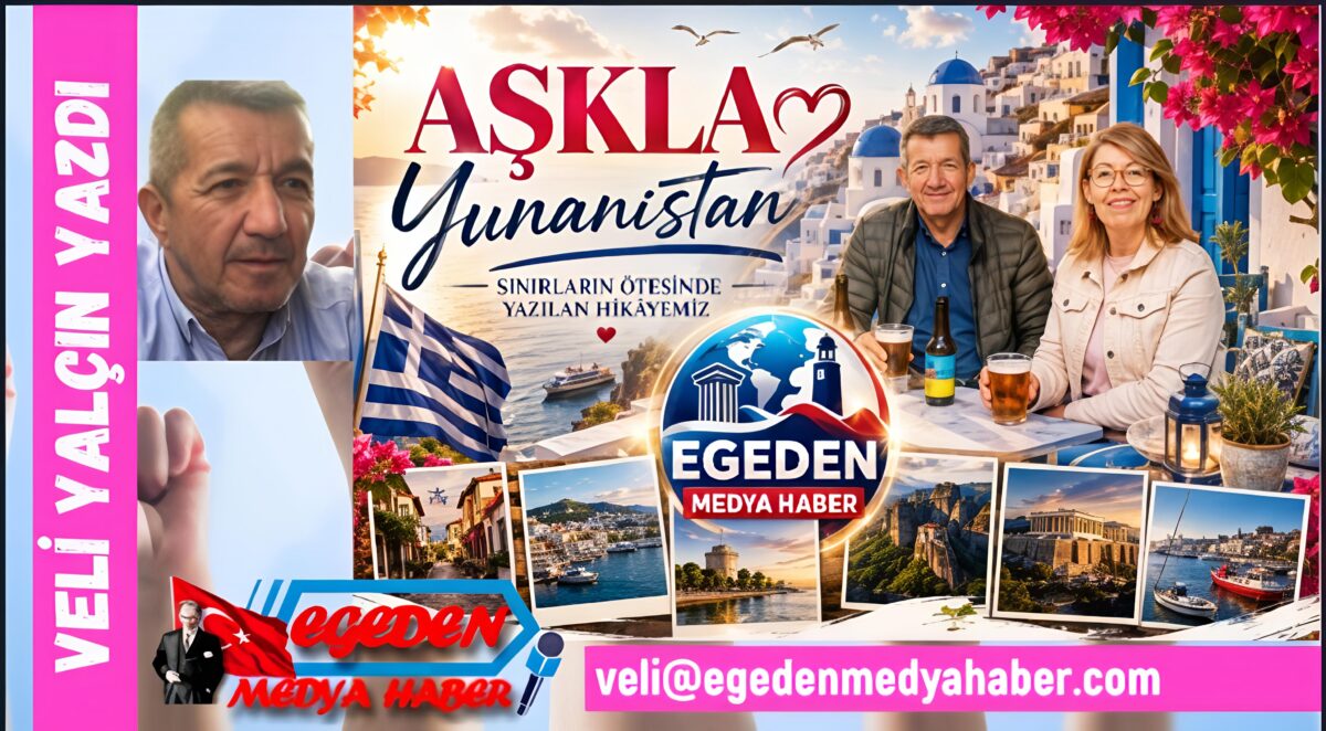 Aşkla Yunanistan: Sınırların Ötesinde Yazılan Hikâyemiz