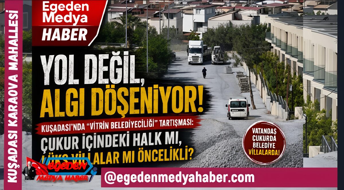 KUŞADASI’NDA YOL DEĞİL, ALGI DÖŞENİYOR!