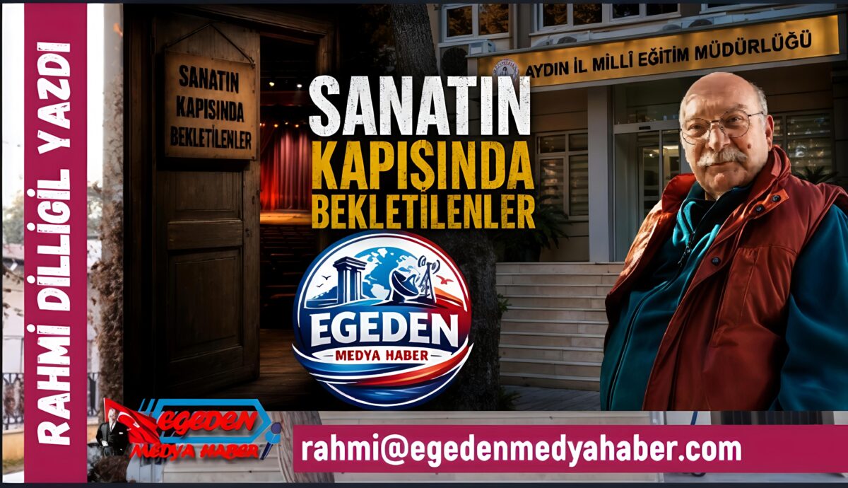 RAHMİ DİLLİGİL YAZDI: SANATIN KAPISINDA BEKLETİLENLER…
