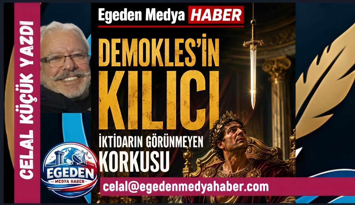 CELAL KÜÇÜK YAZDI: DEMOKLES’İN KILICI