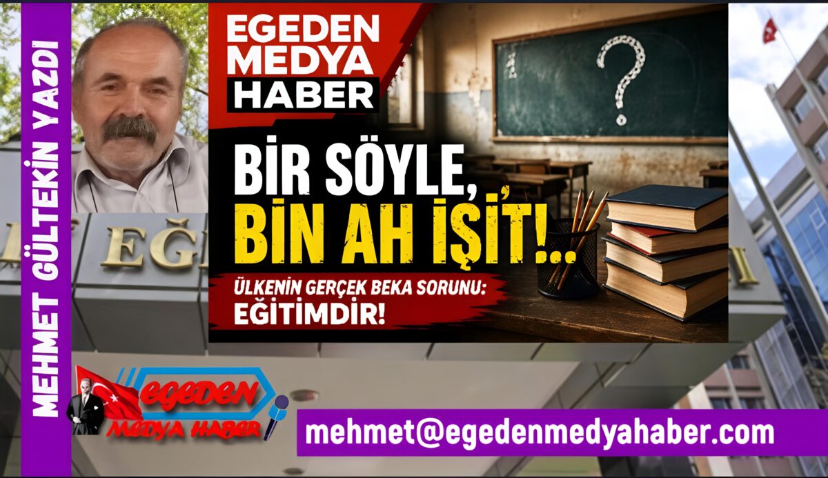 MEHMET GÜLTEKİN YAZDI: BİR SÖYLE, BİN AH İŞİT!..