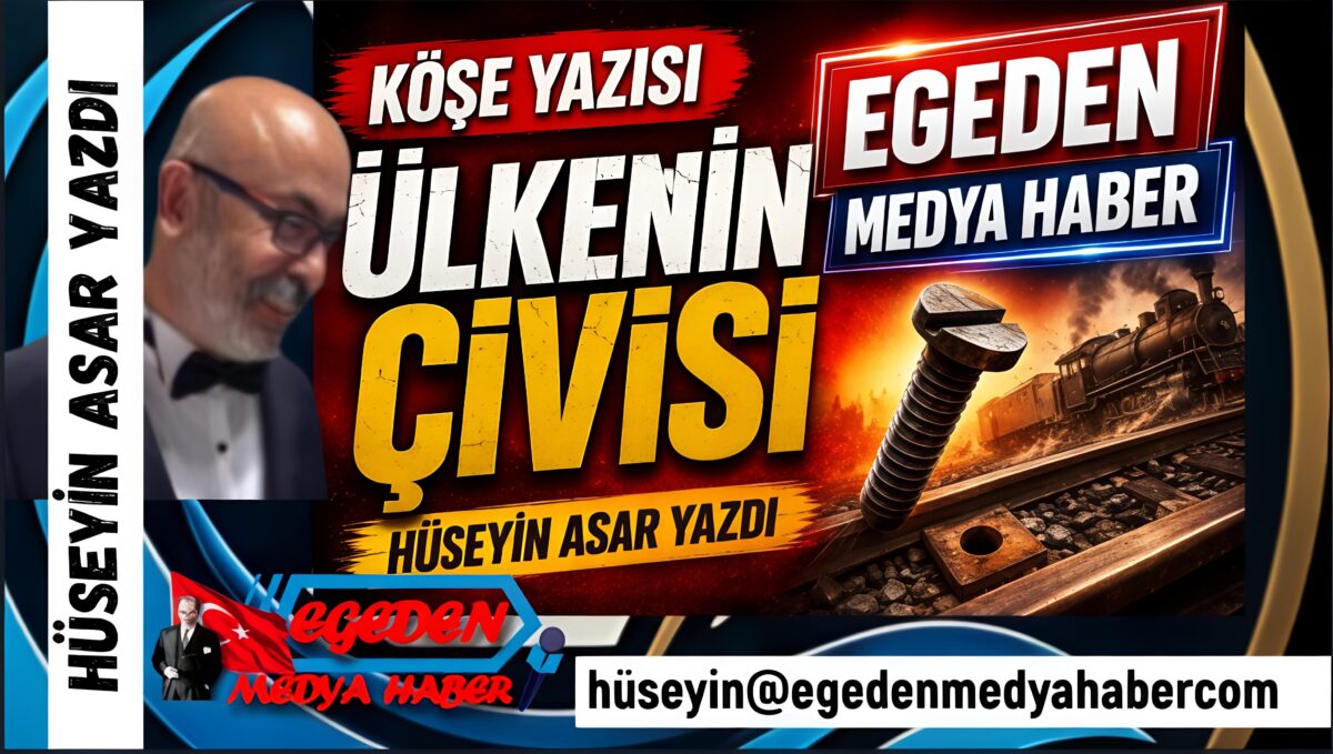 HÜSEYİN ASAR YAZDI: ÜLKENİN ÇİVİSİ