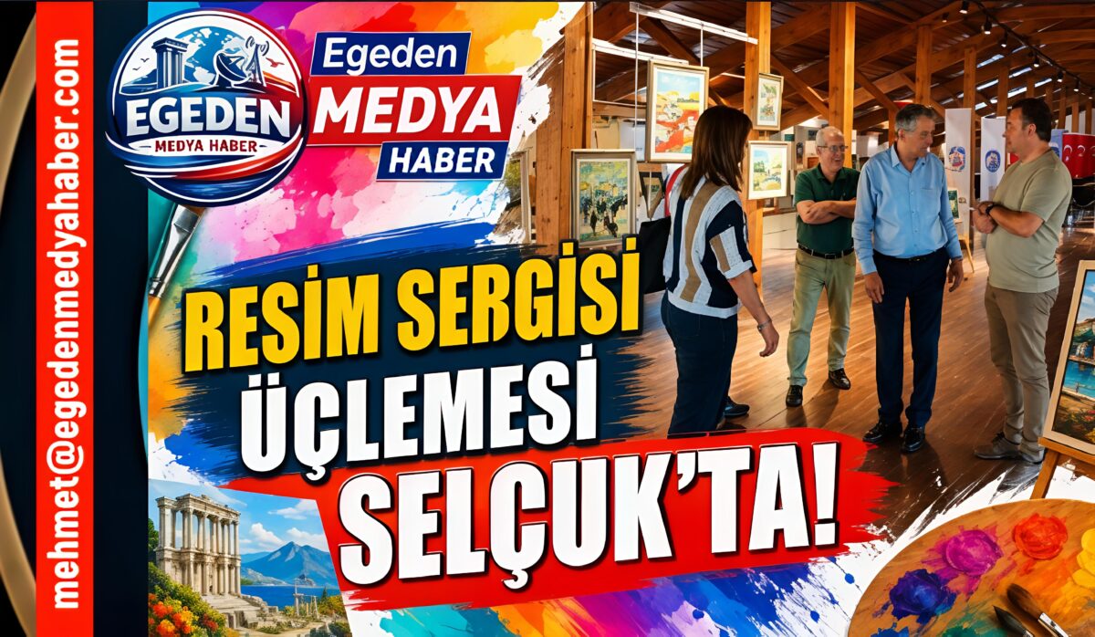 🎨 RESİM SERGİSİ ÜÇLEMESİ SELÇUK’TA SANATSEVERLERLE BULUŞTU