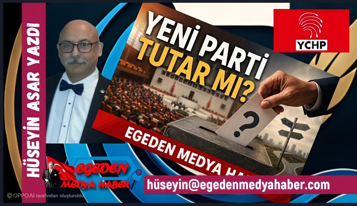 HÜSEYİN ASAR YAZDI: YENİ PARTİ TUTAR MI?