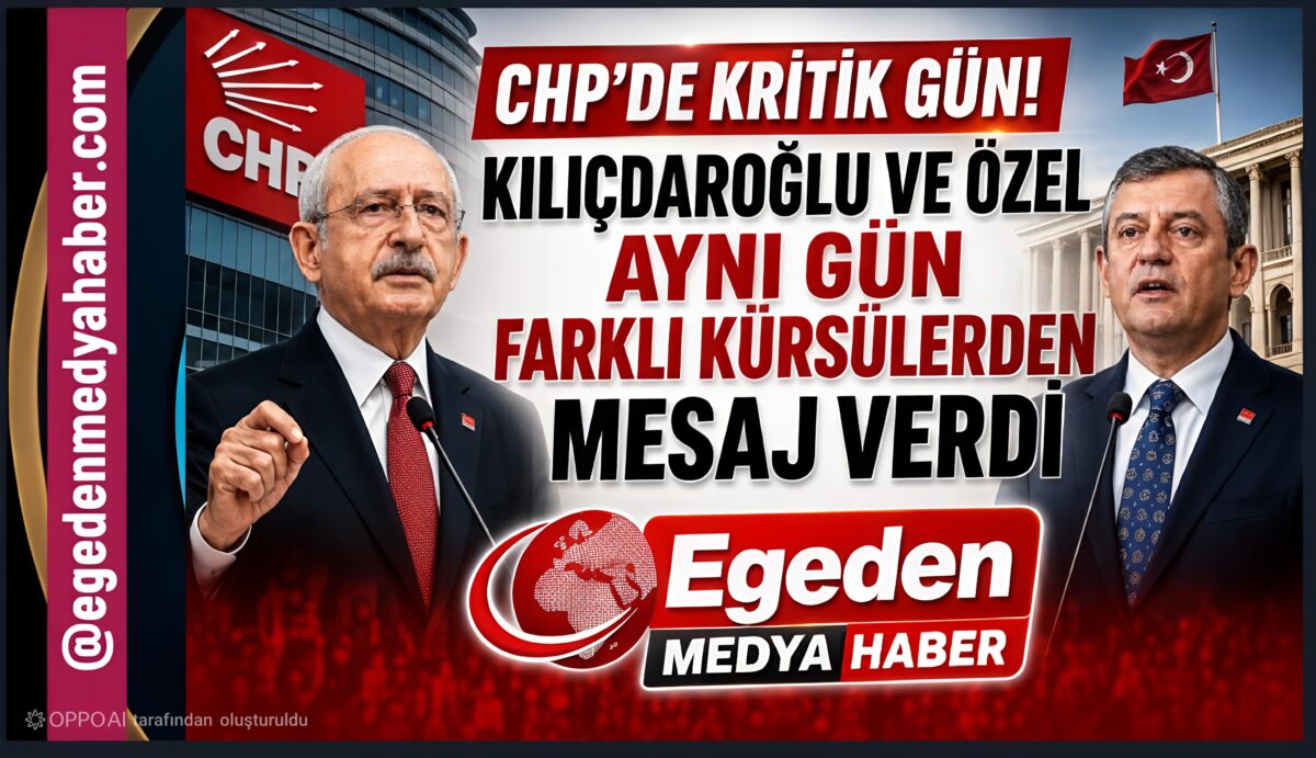 CHP’DE KRİTİK GÜN: KILIÇDAROĞLU VE ÖZEL AYNI GÜN FARKLI KÜRSÜLERDEN MESAJ VERDİ