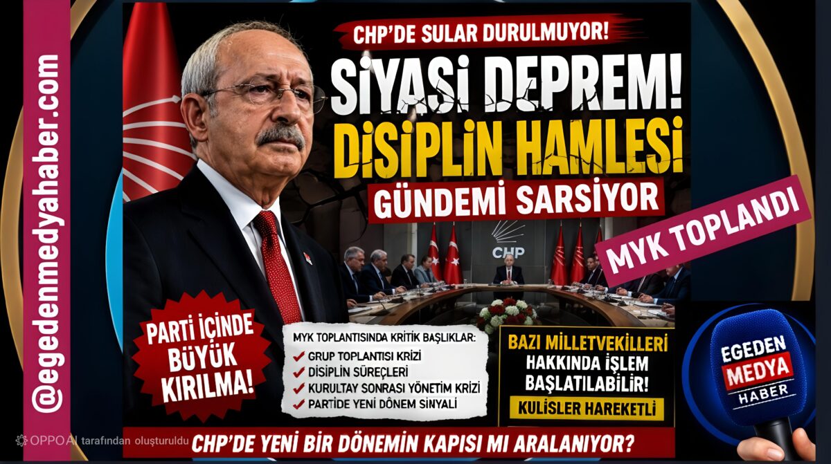 CHP MYK’DA SİYASİ GERİLİM TIRMANIYOR: DİSİPLİN SÜRECİ İDDİALARI GÜNDEMDE