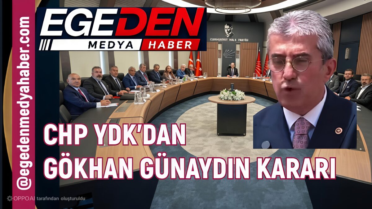 SON DAKİKA | CHP YDK’DAN GÖKHAN GÜNAYDIN KARARI: TEDBİR KALDIRILDI