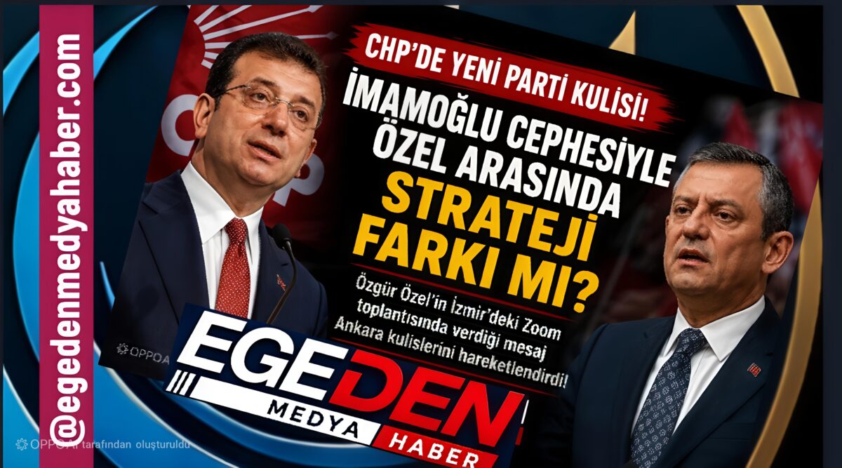 CHP’DE YENİ PARTİ KULİSİ! İMAMOĞLU CEPHESİYLE ÖZEL ARASINDA STRATEJİ FARKI MI?