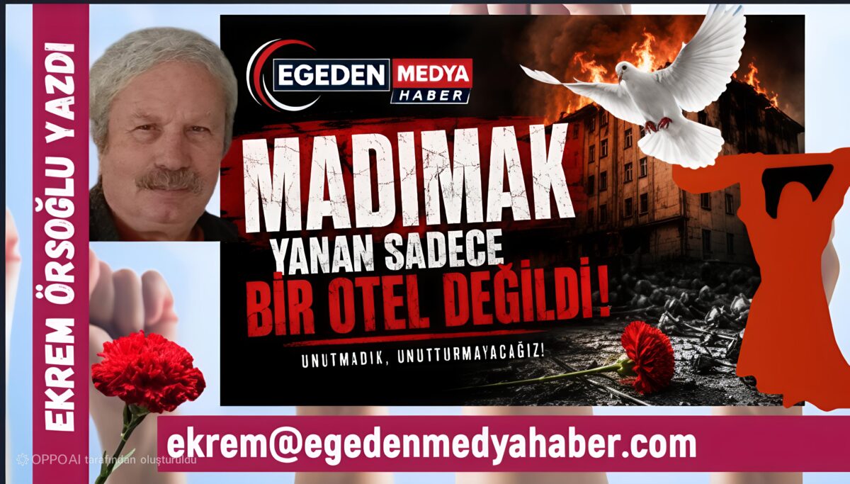 Madımak… Ateşin Yaktığı Sadece İnsan Bedenleri Değildi