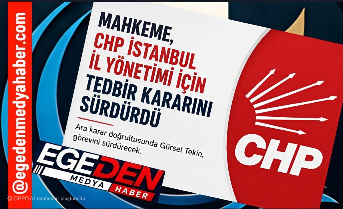 Mahkemeden CHP İstanbul İl Yönetimi hakkında ara karar