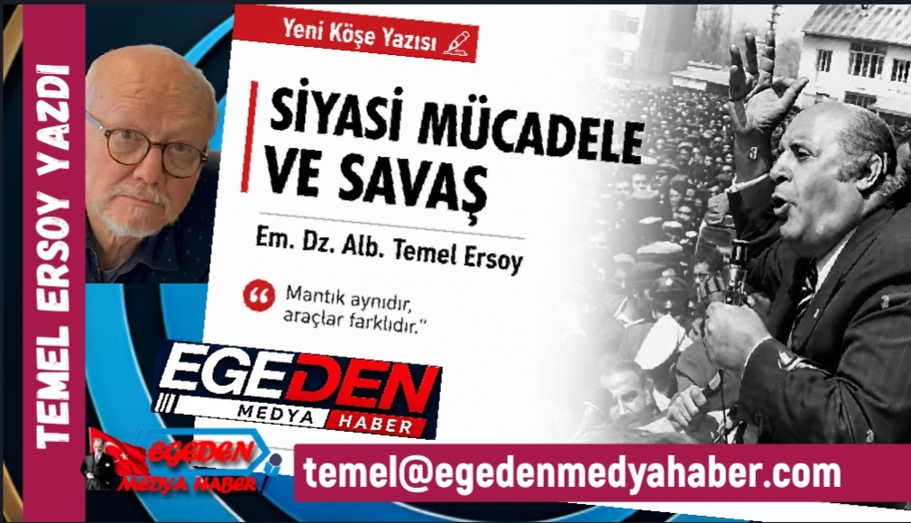 TEMEL ERSOY YAZDI: SİYASİ MÜCADELE VE SAVAŞ