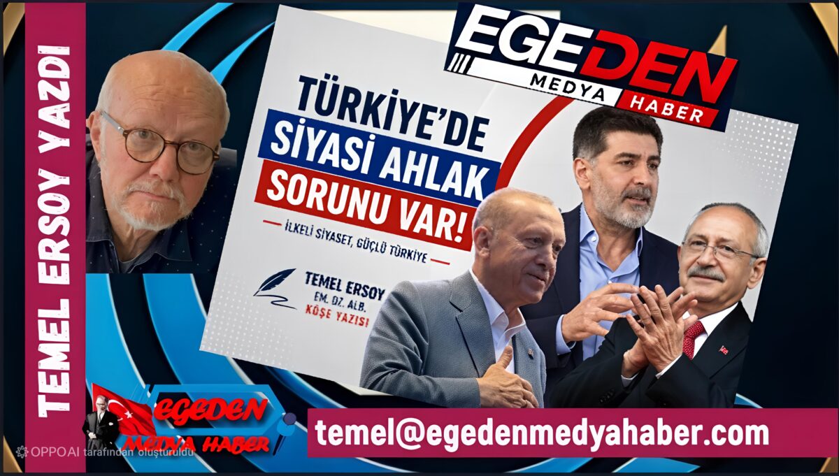 TÜRKİYE’DE SİYASİ AHLAK YA DA SİYASETİN AHLAKSIZLIĞI