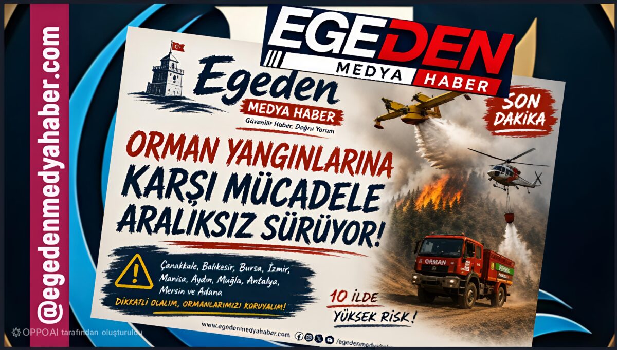 Orman Yangınlarında Son Durum: 206 Yangına Müdahale Edildi, 202’si Kontrol Altında