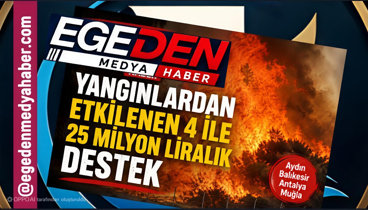Yangınlardan Etkilenen 4 İle 25 Milyon Liralık Destek