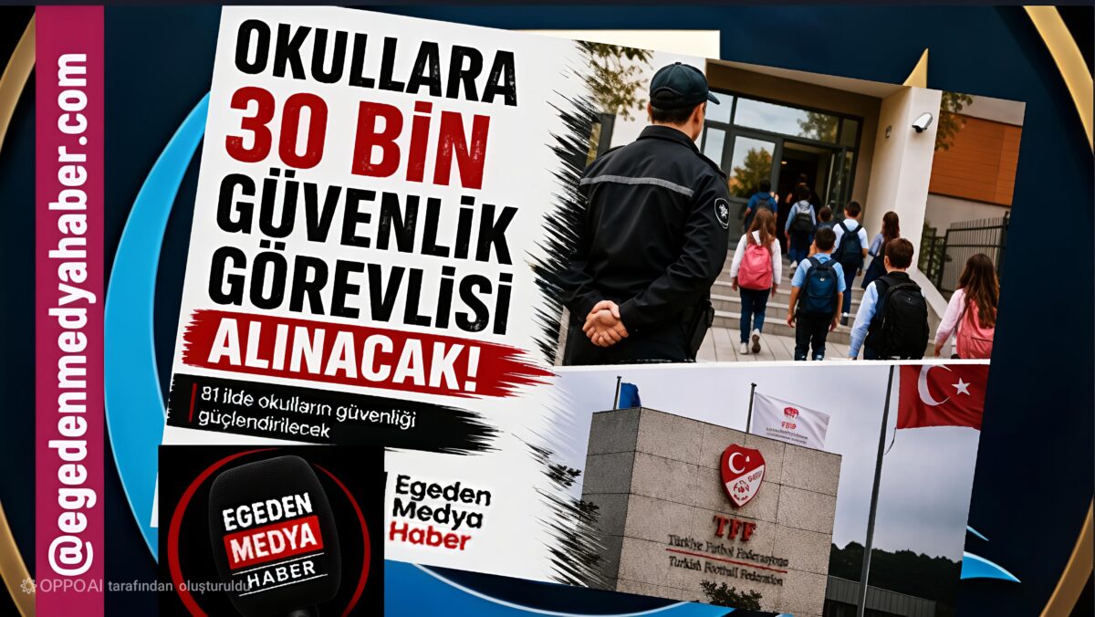 Okullara 30 bin güvenlik görevlisi alınacak