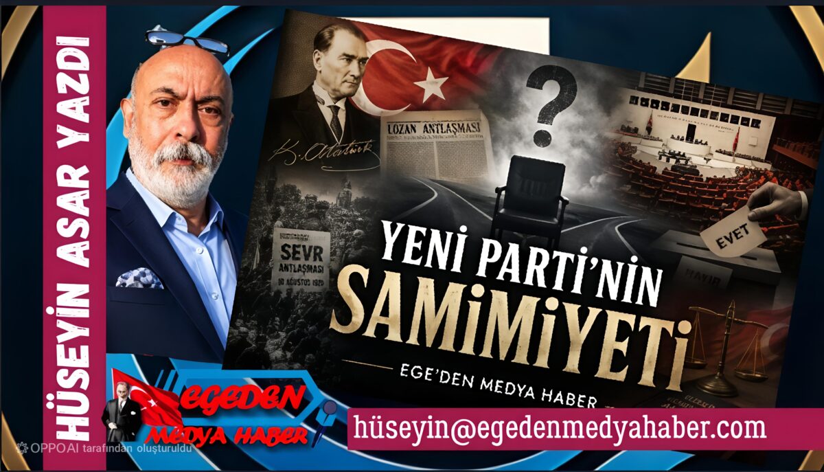 HÜSEYİN ASAR YAZDI: YENİ PARTİ’NİN SAMİMİYETİ