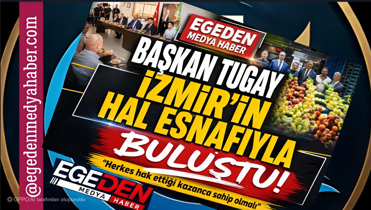 BAŞKAN TUGAY HAL ESNAFIYLA BULUŞTU