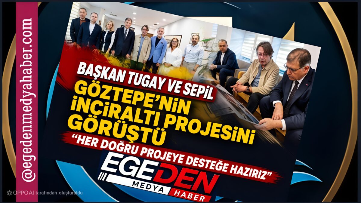 Başkan Tugay ve Sepil, Göztepe’nin İnciraltı Projesini Görüştü