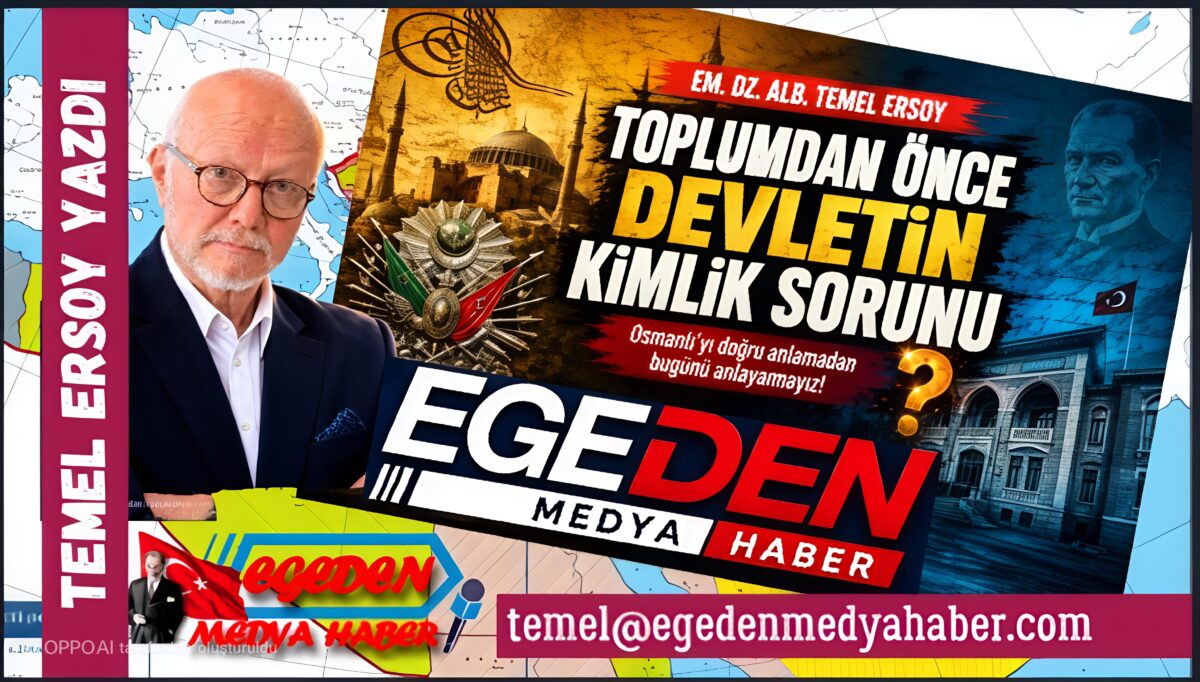 TOPLUMDAN ÖNCE DEVLETİN KİMLİK SORUNU