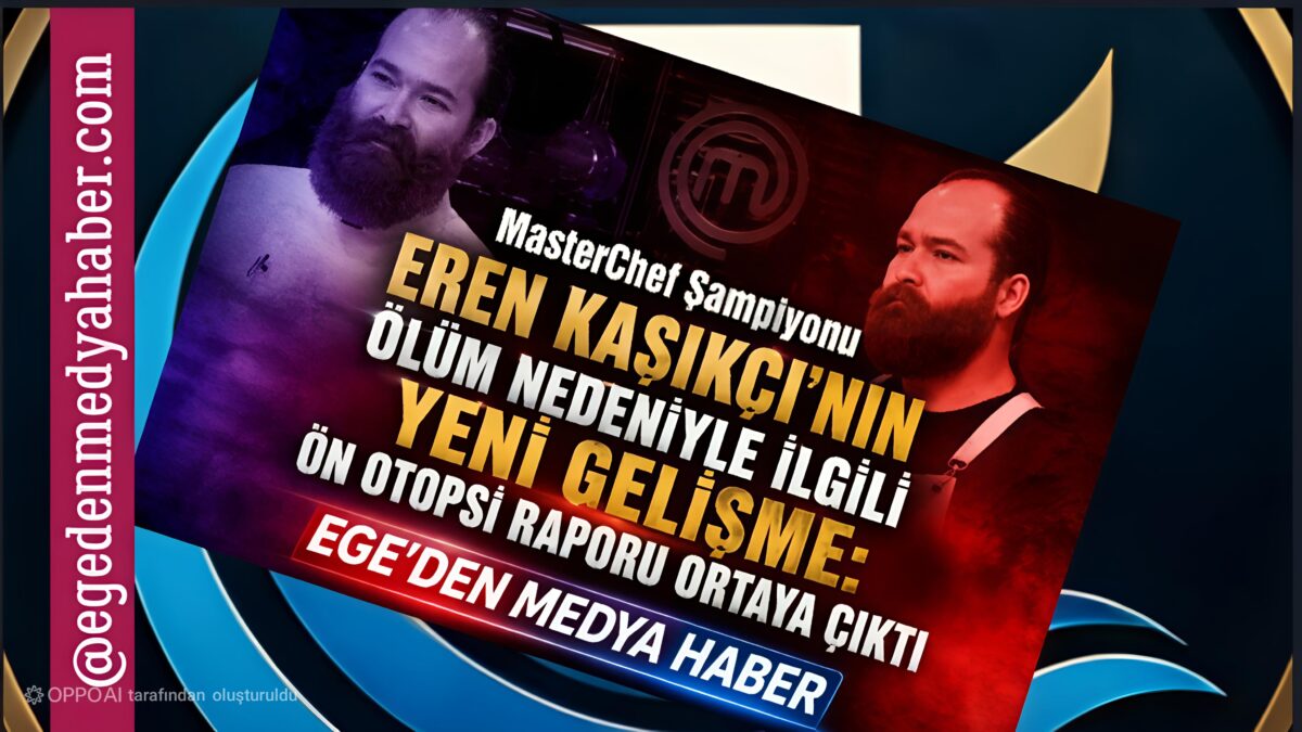 Eren Kaşıkçı’nın Ölüm Nedeniyle İlgili Yeni Gelişme