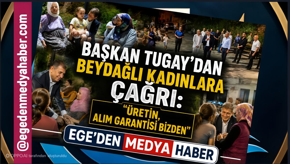 Başkan Tugay’dan Beydağlı kadınlara çağrı