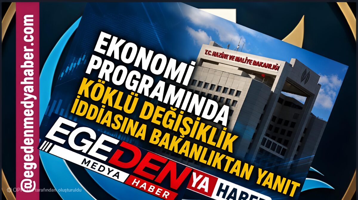 Ekonomi programında köklü değişiklik iddiasına Bakanlıktan yanıt