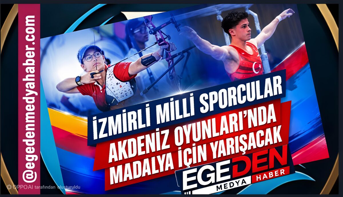 İzmirli milli sporcular Akdeniz Oyunları’nda madalya için yarışacak
