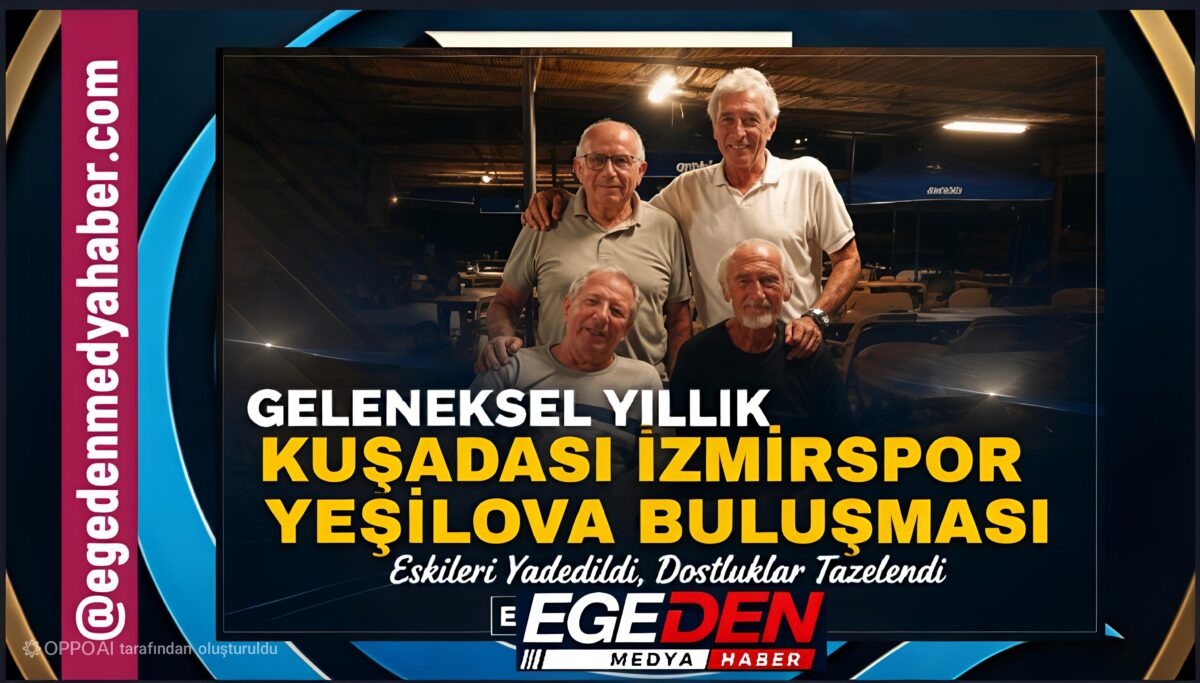 Kuşadası’nda Yeşilova ve İzmirspor dostları eski günleri yad etti