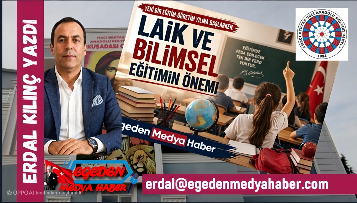YENİ BİR EĞİTİM – ÖĞRETİM YILINA BAŞLARKEN: LAİK VE BİLİMSEL EĞİTİMİN ÖNEMİ